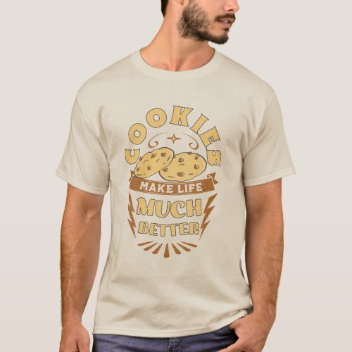 cookies make life better funny cookies lover T_Shirt