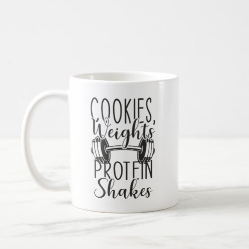 Cookies Weights and Protein Shakes Funny Gym Coffee Mug