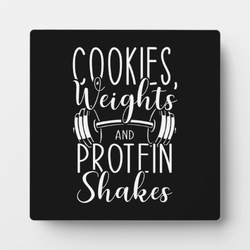 Cookies Weights and Protein Shakes Funny Gym Plaque