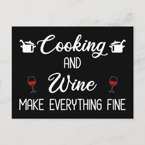 Cooking And Wine Make Everything Fine Postcard