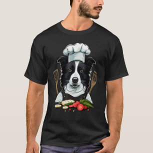 Cooking Border Collie Restaurant cook on Border Co T-Shirt