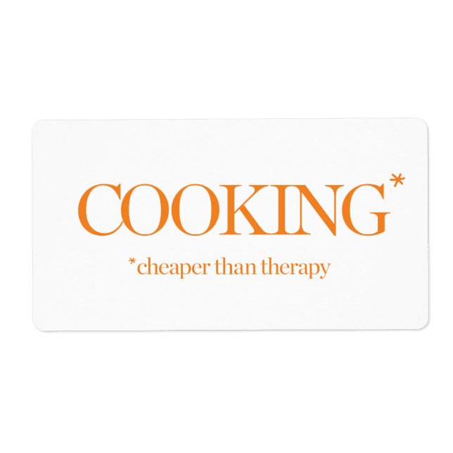 Cooking Cheaper Than Therapy Label (Front)