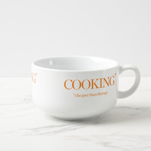 Cooking Cheaper Than Therapy Soup Mug