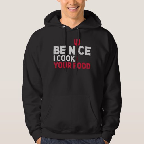 Cooking Chefs Cooks Cooking Chefs Be Nice I Cook Y Hoodie