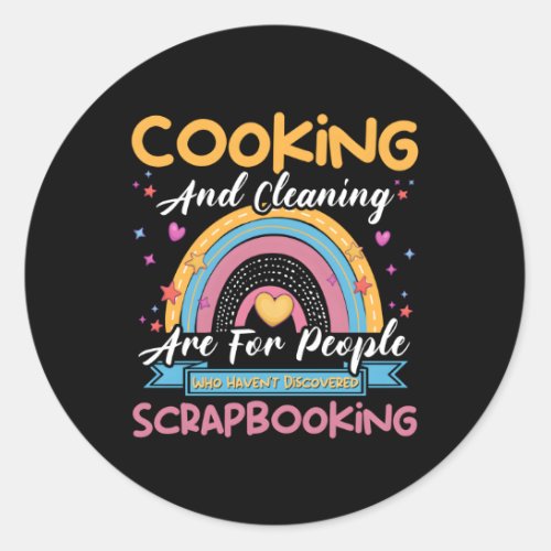 Cooking Cleaning HavenT Discovered Scrapbooking S Classic Round Sticker