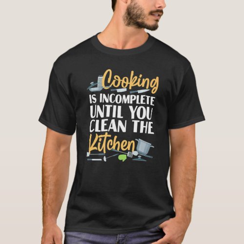 Cooking Cook Kitchen Chef Cooking Is Incomplete Un T_Shirt