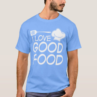 Cooking Good Food Restaurant friend T-Shirt