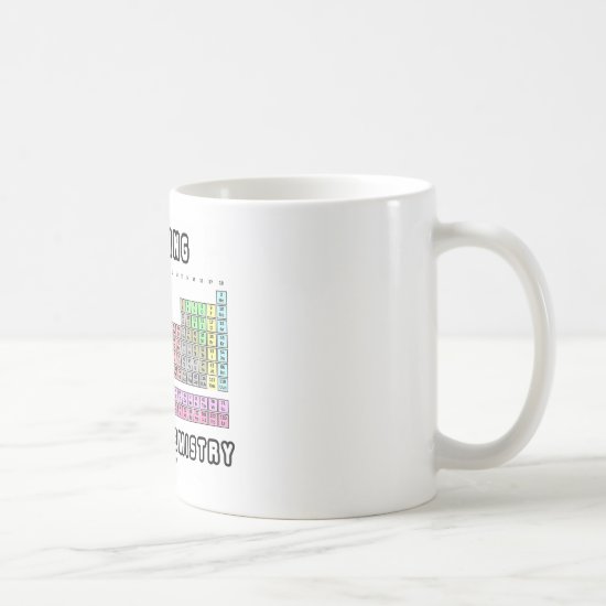 Cooking Is Just Chemistry (Periodic Table) Coffee Mug