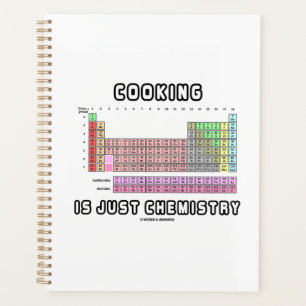 Cooking Is Just Chemistry Periodic Table Humor Planner