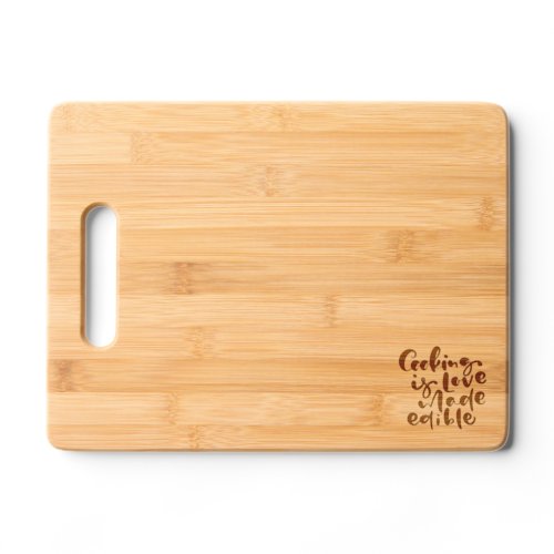Cooking Is Love Made Edible Cutting Board