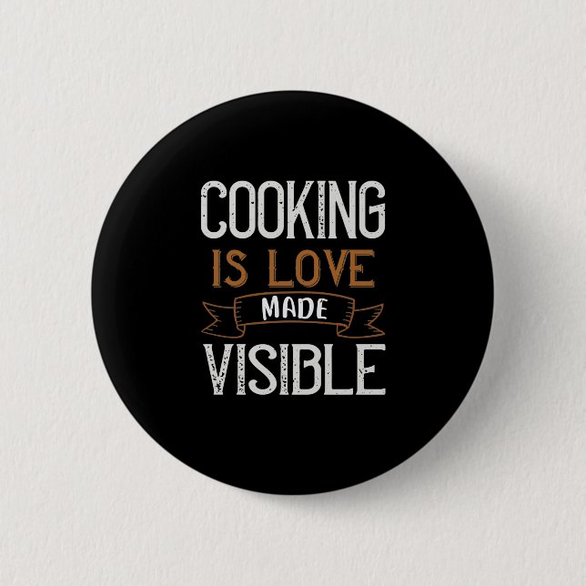 Cooking Is Love Made Visible Button (Front)