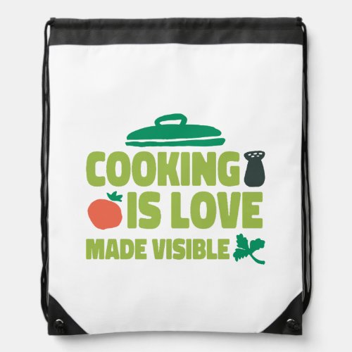 Cooking Is Love Made Visible  Drawstring Bag