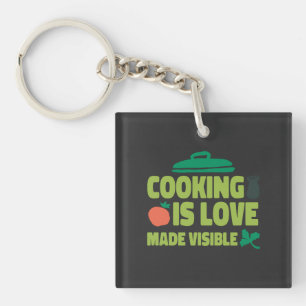Cooking Is Love Made Visible Keychain