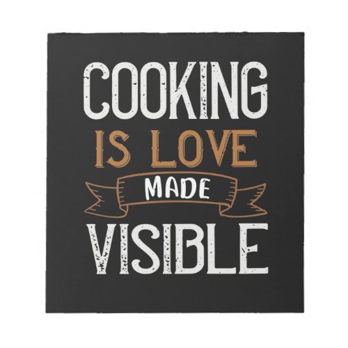 Cooking Is Love Made Visible Notepad