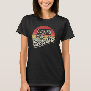 Cooking Is My Cardio Vintage Retro   Cooking Chef T-Shirt
