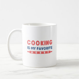 Cooking Is My Favorite Hobby Coffee Mug
