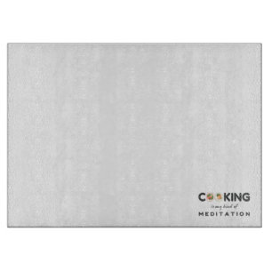 Cooking Is My Kind of Meditation – Funny Kitchen Cutting Board