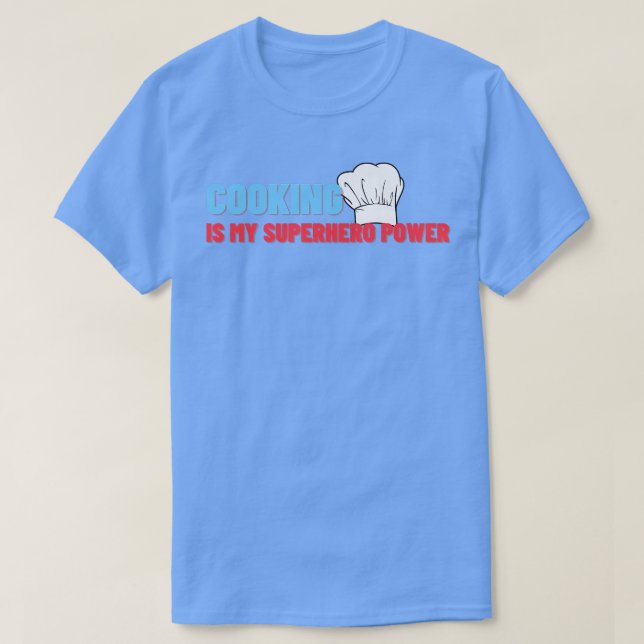 cooking is my superhero power funny chef cook gril T-Shirt (Design Front)