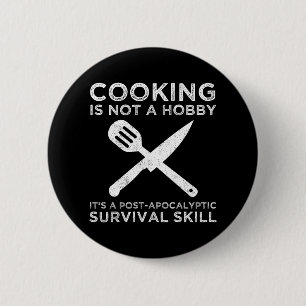 Cooking Is Not A Hobby Button