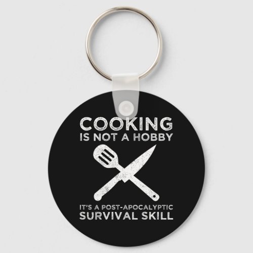 Cooking Is Not A Hobby Keychain