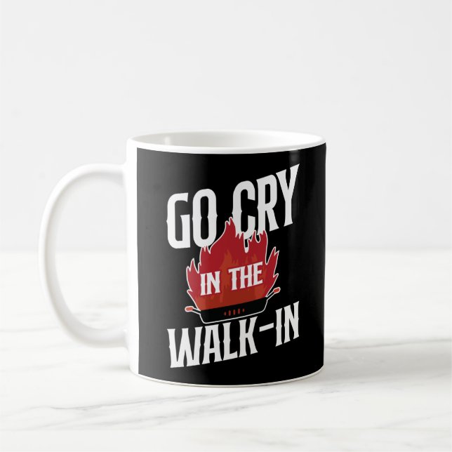Cooking Kitchen Chef Go Cry In The Walk - In Cook Coffee Mug (Left)