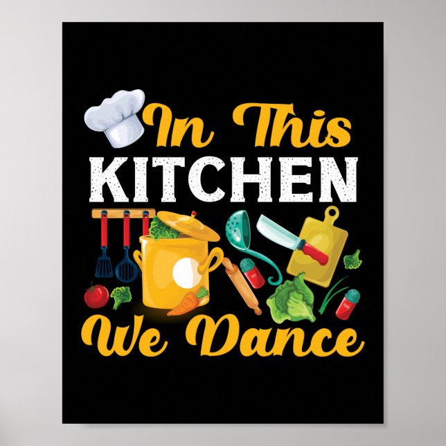 Cooking Kitchen Chef In This Kitchen We Dance Cook Poster (Front)