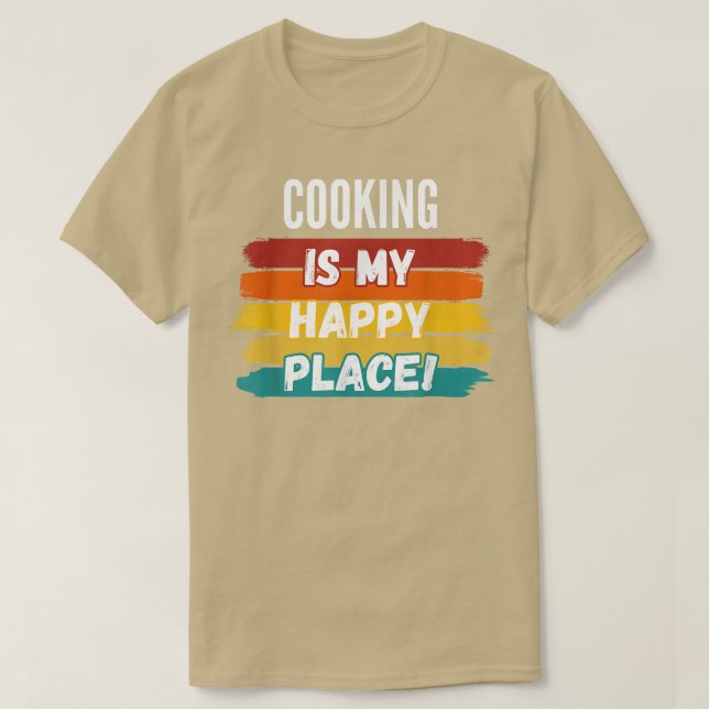Cooking Lover, Cooking Is My Happy Place  T-Shirt (Design Front)