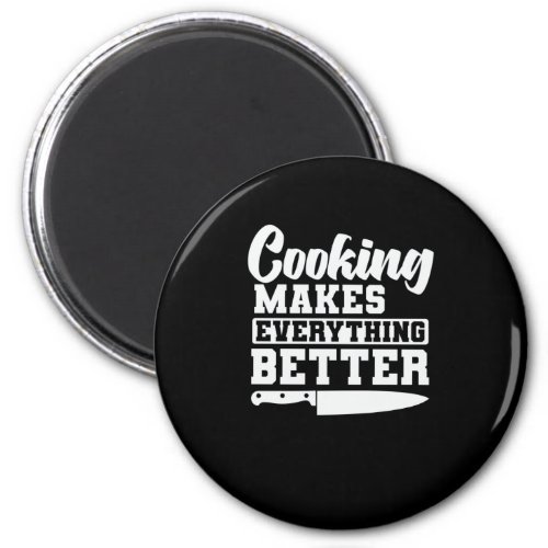 Cooking makes everything better Kochen Magnet