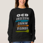Cooking  Men Women Kids Who Love To Cook Sweatshirt<br><div class="desc">Cooking  Men Women Kids Who Love To Cook</div>