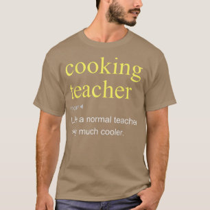 Cooking Teacher Definition Cool Funny T-Shirt