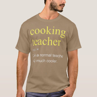 Cooking Teacher Definition Cool Funny  T-Shirt