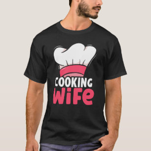 Cooking Wife Cooks Cook Hobby T-Shirt