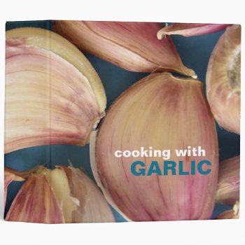 Cooking With Garlic Recipe Binder by lifethroughalens at Zazzle