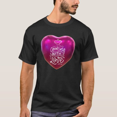 Cooking With Love Chef Dad Baker Mom Cook Food T_Shirt