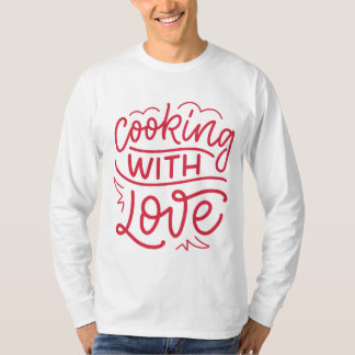 Cooking with Love Design – Celebrate Your Passion T-Shirt