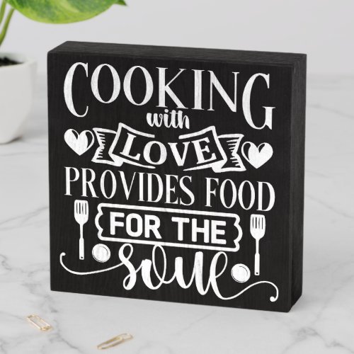 Cooking With Love Provides Food For The Soul  Wooden Box Sign