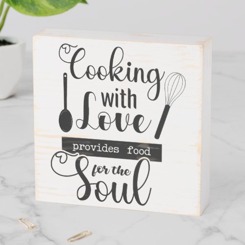 Cooking With Love Provides Food For The Soul  Wooden Box Sign