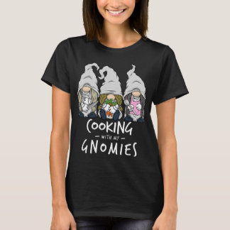 Cooking With My Gnomies of Kitchen Gnome Chef Staf T-Shirt