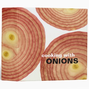 Cooking With Onions Recipe Binder by lifethroughalens at Zazzle