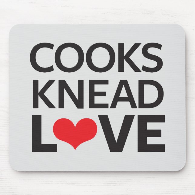 Cooks Knead Love Mouse Pad (Front)