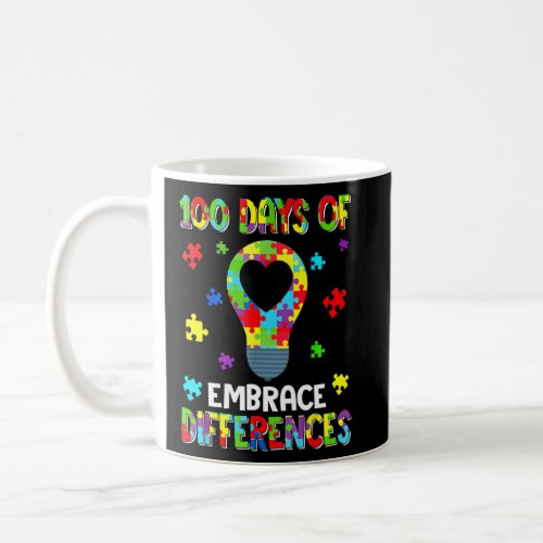 Cool 100 Days Embrace Differences Autism Awareness Coffee Mug