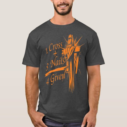 Cool 1 Cross  3 Nails  4 Given  Christian God T_Shirt