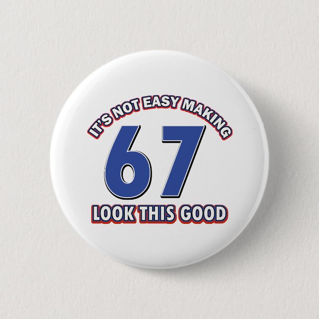 Cool 67 year birthday designs pinback button (Front)
