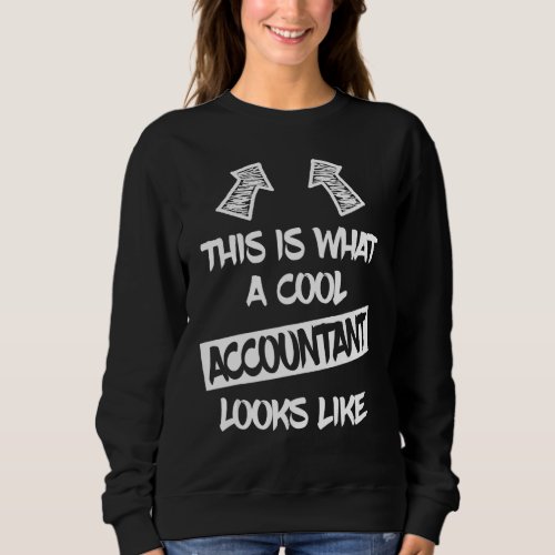 Cool Accountant  Saying Accountants Bookkeepers Sweatshirt