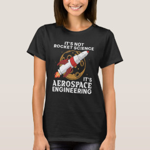 Cool Aerospace Engineer For Men Women Rocket Scien T-Shirt
