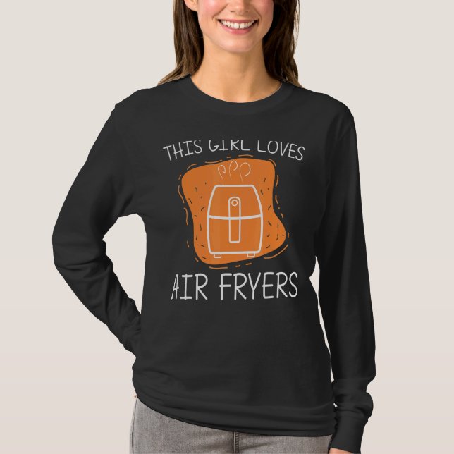 Cool Air Fryer For Girls Kids Cooking Gadget Cook  T-Shirt (Front)