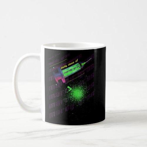 Cool And Funny Mardi Gras Dose Of Mardi Gras  Coffee Mug