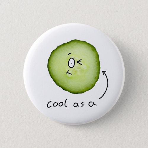cool as a cucumber badge pinback button