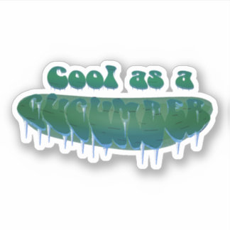 Cool as a Cucumber Sticker