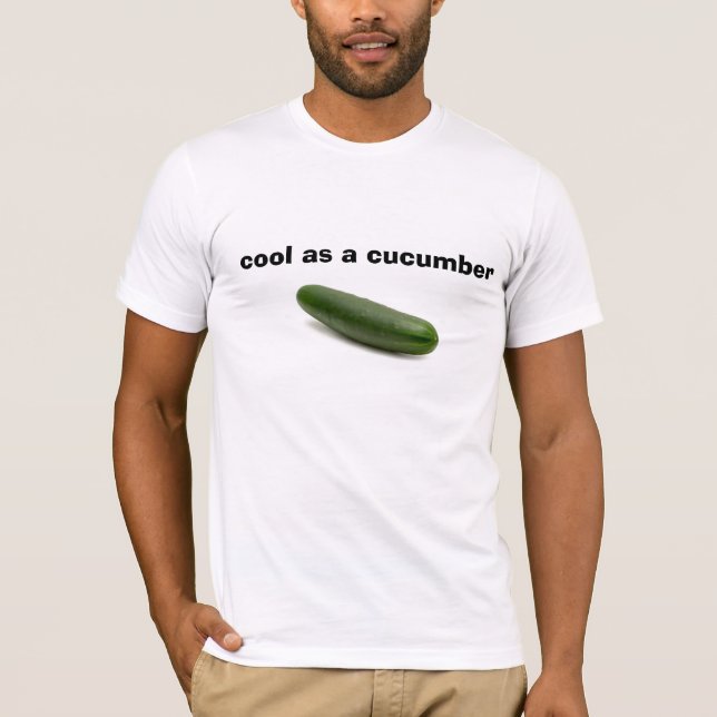 cool as a cucumber T-Shirt (Front)
